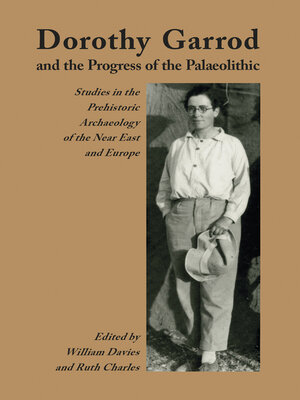 cover image of Dorothy Garrod and the Progress of the Palaeolithic